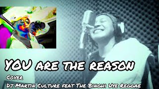 You are the reason reggae cover by Dj Martin Culture feat The Binghi Uye Reggae