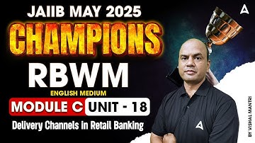 🎯 JAIIB May 2025 Champions | RBWM Mod-C Unit 18 | Delivery Channels in Retail | By Vishal Sir 📈💼
