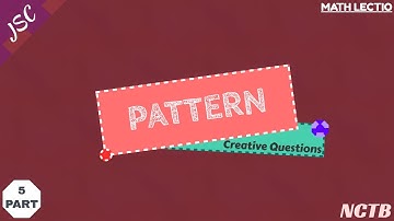 05. Class 8 ।। MATHEMATICS ।। CHAPTER 1 - PATTERNS ।।Exercise_CQ।। NCTB।।Part 5।। ENGLISH VERSION