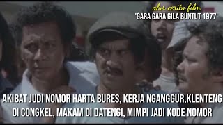 KARENA JUDI NOMOR HARTA LUDES ANAK PUTUS SEKOLAH KERJA PUN NGANGGUR - Alur film 'GILA BUNTUT 1977'