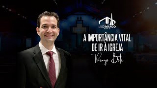 ???? CULTO AO VIVO | Tema: A Importância Vital de Ir à Igreja | Thiago Boti | IASD Marco