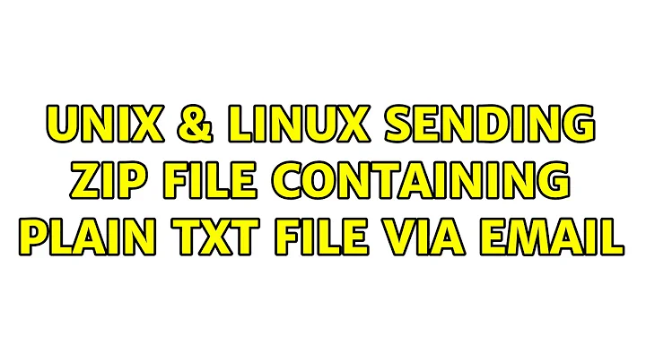 Unix & Linux: Sending zip file containing plain txt file via email (2 Solutions!!)