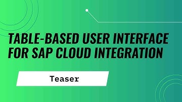 Teaser: Table-based User Interfaces (UI) for SAP Cloud Integration
