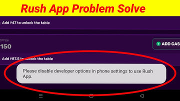 Rush App Fix Please disable developer options in phone settings to use Rush App