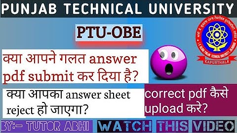 ⛔PTU-OBE | Watch This Video If You have Uploaded Wrong Answer Sheet PDF | Online Exam | Tutor Abhi