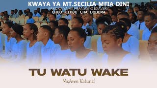 TU WATU WAKE//MTUNZI;AVEN KATUNZI//KWAYA YA MT.SECILIA MFIA DINI//CHUO KIKUU CHA DODOMA-UDOM