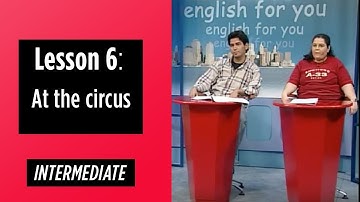 Intermediate Levels - Lesson 6: At the circus