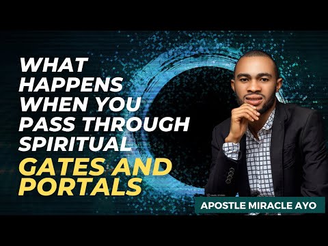 What Happens When you Pass Through Spiritual Gates and Portals | Apostle Miracle Ayo