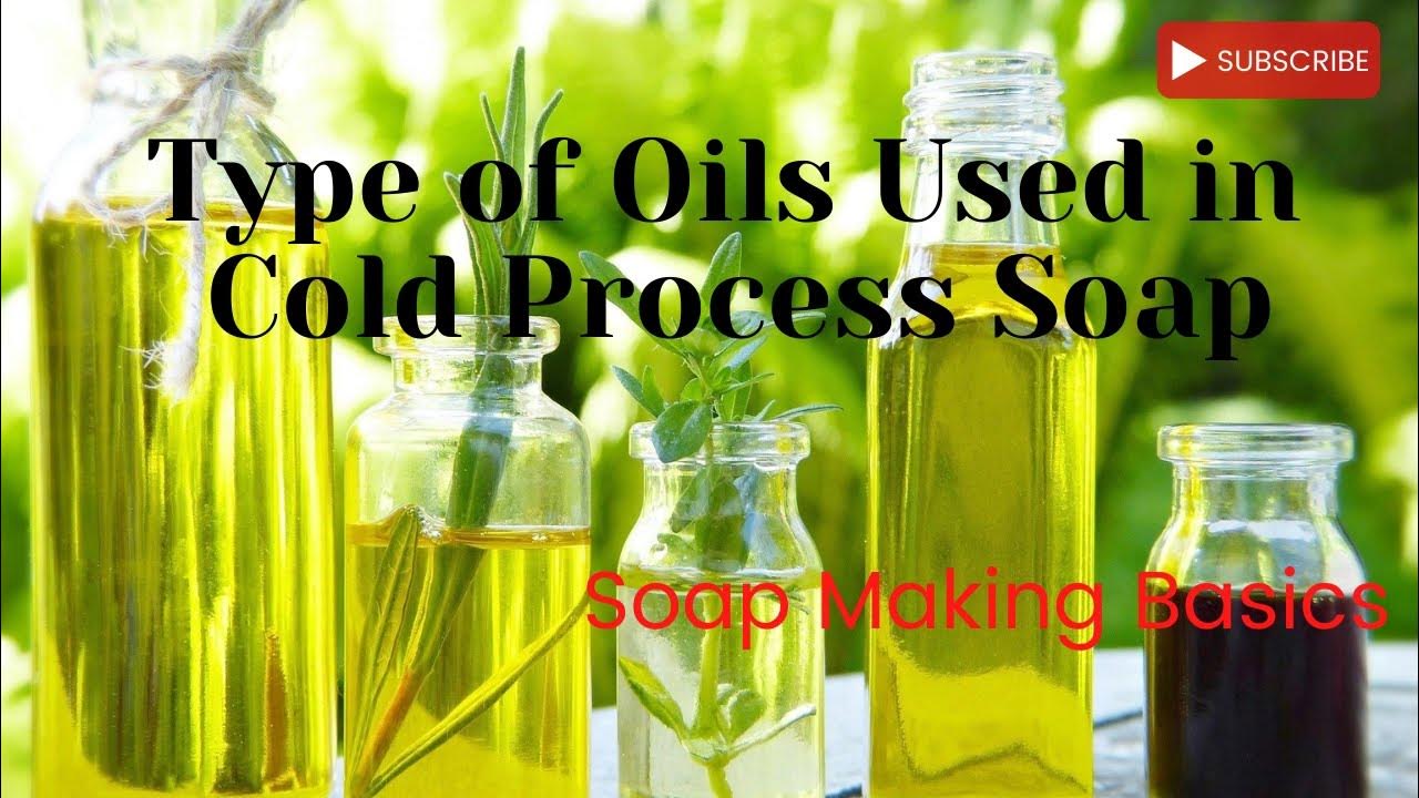 Type of Oils used in Cold Process Organic Soaps Organic Soap Making