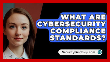 What Are Cybersecurity Compliance Standards? - SecurityFirstCorp.com