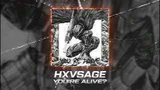 HXVSAGE – YOU'RE ALIVE? (Official audio)
