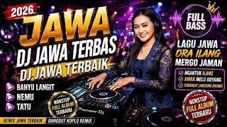 DJ JAWA FULL BASS ENAK BANGET 🔥 | Banyu Langit • Bisane Mung Nyawang • Cidro • Nemu • Sewates Kerjo