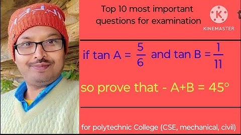 if tan A = 5/6 and tan B = 1/11 so prove that- A+B = 45°