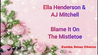 Ella Henderson - AJ Mitchell - Blame It On The Mistletoe - Zumba Choreo 2021