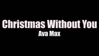 Ava Max - Christmas Without You [Lyrics]