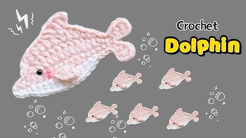 66/ CROCHET DOLPHIN / Móc con cá heo đơn giản , dễ làm, hình ảnh rõ ràng