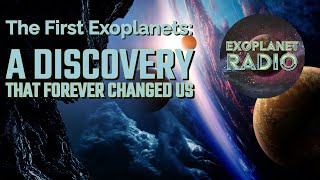 The First Exoplanets: A Discovery that Forever Changed Us | Exoplanet Radio ep 14