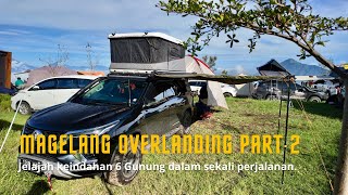 Magelang Overlanding Part 2, Jelajah keindahan 6 Gunung sekaligus #merbabu360 #punthuksetumbu