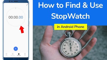 How to Find and Use StopWatch on Android Phone?