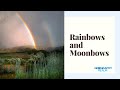 Rainbows and moonbows