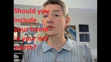 Should you include your home in your net worth?