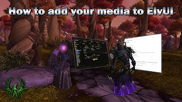 How to add your media to ElvUI