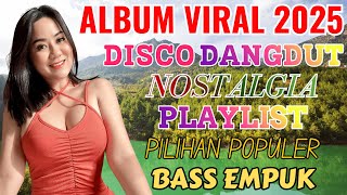 Download Lagu ALBUM TERLARIS 2025‼️DISCO DANGDUT NOSTALGIA ALBUM PILIHAN POPULER/BASS EMPUK AUDIO JERNIH MP3