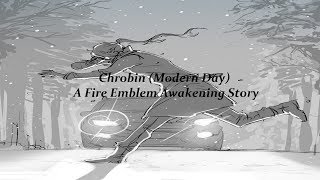 Chrobin (Modern Day): A Fire Emblem Awakening Story