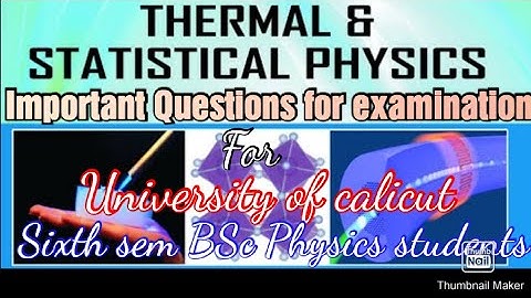 Sixth sem BSc : Thermal & statistical physics important topics for examination