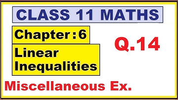 Maths 11 Mis.Ex. (Q.14)  | Ch:6 Linear Inequalities | Ncert | cbse.