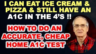 Eat Ice Cream & Pizza and Have a Great A1c / How to do an Accurate and Cheap Home A1c Test.