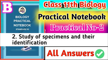 Class 11th Biology Practical Notebook|| (B) 2- To Study Specimens & Their Identifications