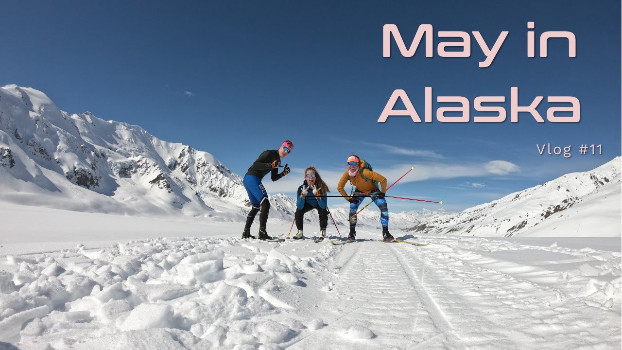 May in Alaska VLOG11 YouTube