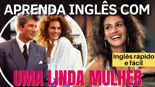Aprenda Inglês com UMA LINDA MULHER! - Inglês com Filmes!