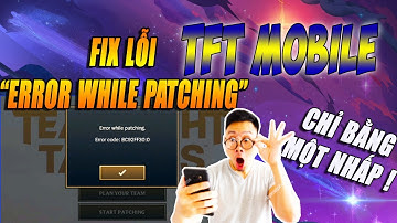 HƯỚNG DẪN FIX LỖI " ERROR WHILE PATCHING" HIỆU QUẢ CHỈ BẰNG MỘT PHÁT NHẤP =))