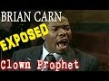 BRIAN CARN EXPOSED - THE CLOWN PROPHET