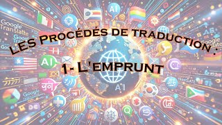 Les Procédés de traduction :  1- L'emprunt