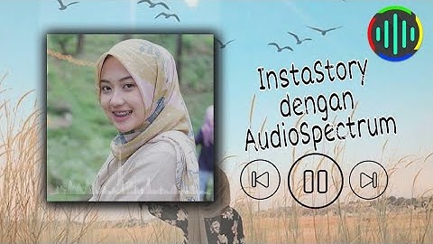MEMBUAT INSTASTORY LEBIH KEREN DENGAN AUDIO SPECTRUM