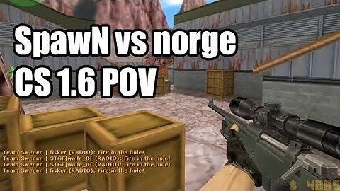 POV: SpawN vs. norge @Clanbase Team Sweden CS 1.6 Demo