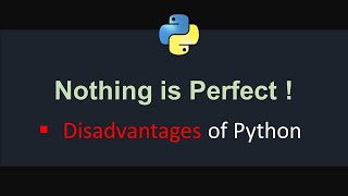 Disadvantages of Python | Why Python is Slow ? | Advantages and Disadvantages of Python