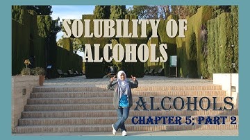 Chapter 5; Part 2; Alcohols; Solubility of Alcohols