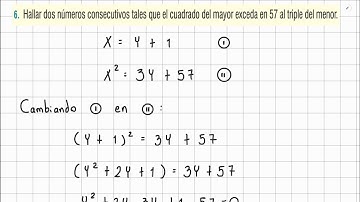 [EJERCICIO 275]  Hallar dos números consecutivos tales que el cuadrado del mayor exceda en 57 al