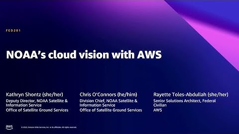 AWS Summit DC 2022 - NOAA’s cloud vision with AWS
