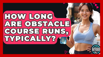 How Long Are Obstacle Course Runs, Typically? - Running Beyond Limits
