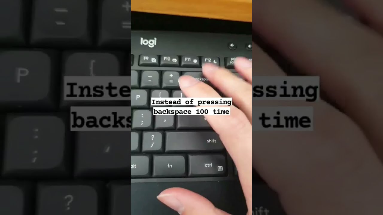 (CTRL+BACKSPACE) - A very helpful key for deleting words quickly.