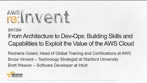 AWS re:Invent 2014 | (ENT204) From Arc to Dev-Ops: Skills & Capability to Exploit the Value of AWS
