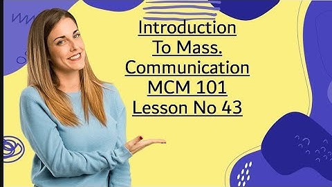 #43 MCM 101 Introduction  To Mass Communication  Tipic Mass Media In.Present Age Lesson No 43