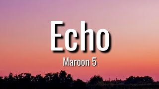 Maroon 5 - Echo (Lyrics)