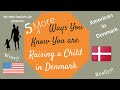 5 MORE Signs You Know You are Raising a Child in Denmark🇩🇰 / American in Denmark (