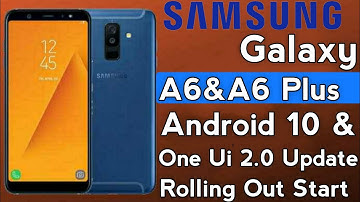 [Galaxy A6&A6 Plus Android 10 Update]| Galaxy A6 & A6 Plus Android 10 & One Ui 2.0 Update Released